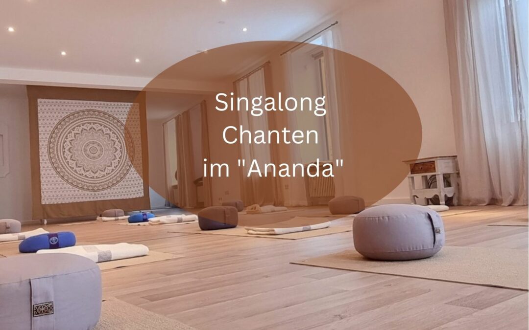 Singalong ~ Chanten „Ananda“ ~ 04.12.2022